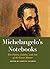 Michelangelo's Notebooks: The Drawing, Notes, Poetry, and Letters of the Great Master (Notebook Series)