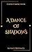 A Dance of Shadows