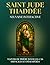 Neuvaine Guidée à Saint Jude Thaddée : 9 Jours de Prière pour les Cas DIFFICILES et Désespérés: Livre de Prières pour FIDÈLES DÉVOTS avec prières, ... et grandir dans la FOI. (French Edition)