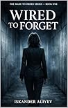 Wired to Forget