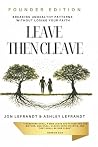 Leave then Cleave: A Guide to Boundaries, Family Systems, and Faith-Based Healing Leave then Cleave: A Guide to Boundaries, Family Systems, and Faith-Based Healing