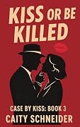 Kiss or Be Killed