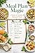 Meal Plan Magic: 4 Weeks of Healthy & Balanced Meals (Meal Planning)