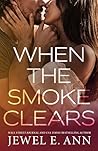 When the Smoke Clears by Jewel E. Ann