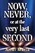 Now, Never, or at the very last second by Ariel Marie