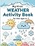 My First Weather Activity Book for Kids Ages 4-7: A Fun Preschool & Kindergarten Workbook with Coloring, Tracing, Mazes, Word Search & Matching — Learn Seasons, Temperature, Rain, Snow & More