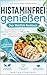Histaminfrei genießen – Dein Wohlfühl-Kochbuch: Schnelle histaminarme Rezepte, Lebensmittel-Checklisten und 3-Phasen-Plan gegen Kopfschmerzen, Hautprobleme & Magenbeschwerden (German Edition)