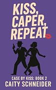 Kiss, Caper, Repeat