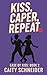 Kiss, Caper, Repeat by Caity Schneider