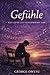 Gefühle: Was Ich Nie Laut Ausgesprochen Habe (German Edition)