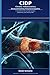 CIDP - Chronic Inflammatory Demyelinating Polyneuropathy: A Complete Guide to Understanding, Diagnosing, and Treating CIDP (Medicine, Health, and Self-Help)