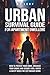 Urban Survival Guide for Apartment Dwellers: How to Protect Your Home, Organize Your Group, and Secure Food, Water & Safety When the City Breaks Down