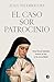 El caso sor Patrocinio: Una feroz batalla entre la luz y la oscuridad (Spanish Edition)