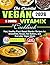 The Essential Vegan Vitamix Cookbook: Fast, Healthy Plant-Based Blender Recipes for Smoothies, Soups, Nut Butters, and Everyday Vegan Meals
