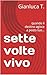 sette volte vivo: quando il destino agisce a posto tuo... (Italian Edition)