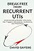 BREAK FREE FROM RECURRENT UTIs: Understanding Bladder Infections, Sex Triggers, Menopause, Antibiotics, and Prevention