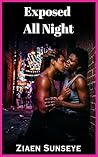 Exposed All Night by Ziaen Sunseye