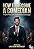 How to become a comedian