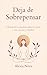 Deja de Sobrepensar: Guía para Mujeres para Calmar la Ansiedad y Recuperar el Control en 21 Días (Bienestar Femenino con Alexia Nova) (Spanish Edition)