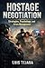Hostage Negotiation: Strategies, Psychology, and Crisis Management (Política y sociedad)