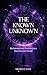 The Known Unknown: Reclaiming Inner Knowing in a Disconnected World