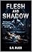 Flesh and Shadow: What happens when even reality can no longer see you?