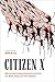 Citizen X: Becoming Undocumented Activists on Both Sides of the Atlantic (Global and Comparative Ethnography)