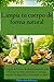 Limpia tu cuerpo de forma natural La guía definitiva de desintoxicación para eliminar toxinas, aumentar tu energía, mejorar la digestión y revitalizar tu salud (Spanish Edition)
