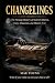 CHANGELINGS: The Strange Hi...