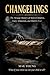 CHANGELINGS: The Strange History of Stolen Children, Fairy Abduction, and Hidden Fear