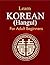 Learn Korean for Adult Beginners: 8 Books in 1: A Complete Step-by-Step Guide to Master Hangul, Reading, Writing, Grammar & Vocabulary with Audio Practice to Speak with Confidence in Weeks