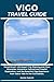 VIGO TRAVEL GUIDE: Travel Smart with Expert Trip Planning and Clear Itineraries, Immersive Cultural and Coastal Exploration, and the Essential Vigo Experience from Casco Vello to the Cíes Islands.