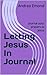 Letting Jesus In Journal: Journal your prayers to Jesus