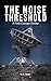 The Noise Threshold: A First Contact Thriller (The Noise Threshold Series Book 1)