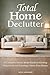 Total Home Declutter: A Complete Home Reset Guide to Getting Organized and Creating a Stress Free Home