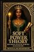 Soft Power Theory: Reclaiming Wealth, Worth, & Womanhood