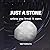 JUST A STONE: unless you break it open.