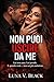 Non Puoi Uscire Da Me: Lui non ama. Lui prende. E quando resti… non sai più andartene. (Leggi dell’Ossessione Vol. 3) (Italian Edition)