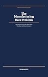 The Manufacturing Data Problem: Why Your Factory Has More Data Than Ever and Fewer Answers