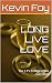 LONG LIVE LOVE: The 3 F's T...
