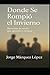 Donde se rompió el invierno: Una historia de familia, pérdida y renacer (Spanish Edition)