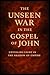 The Unseen War in the Gospel of John: Unveiling Light in the Shadow of Empire