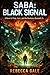 SABA: Black Signal: A Novel of Fear, Loss, and the Darkness Beneath Us