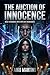 The Auction of Innocence: Bought. Not Broken (Claimed by Darkness - Some desires were never meant to be survived. Book 3)