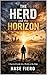 The Herd and the Horizon: THE SOVEREIGNTY PROTOCOL - A MANIFESTO (The Human Transition Book Series 9)
