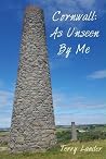 Cornwall: As Unseen by Me Cornwall: As Unseen by Me