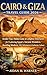 CAIRO AND GIZA TRAVEL GUIDE 2026: Insider Tips, Hidden Gems & Complete Itineraries to Explore Egypt’s Ancient Wonders, Nile Adventures, Vibrant Markets & Authentic Culture Like a Local