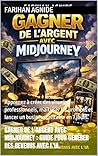 Gagner de l'argent avec Midjourney : Guide pour générer des revenus avec l'IA.: Apprenez à créer des visuels professionnels, maîtriser les prompts et lancer ... rentable en 7 jours. (French Edition)