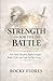 STRENGTH FOR THE BATTLE: How Daily Discipline Builds Strength, Breaks Cycles, and Leads You Into Victory