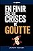 En Finir avec les Crises de Goutte: Les 7 Secrets qui m’ont aidé à Prévenir les Crises et Soulager la Douleur | Livre sur la Maladie de la Goutte | ... Traitements et Alimentation (French Edition)